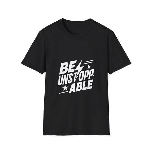 BE UNSTOPPABLE Motivational T‑Shirt – Inspirational Quote Graphic Tee