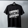 Confidence Is My Superpower T-Shirt
