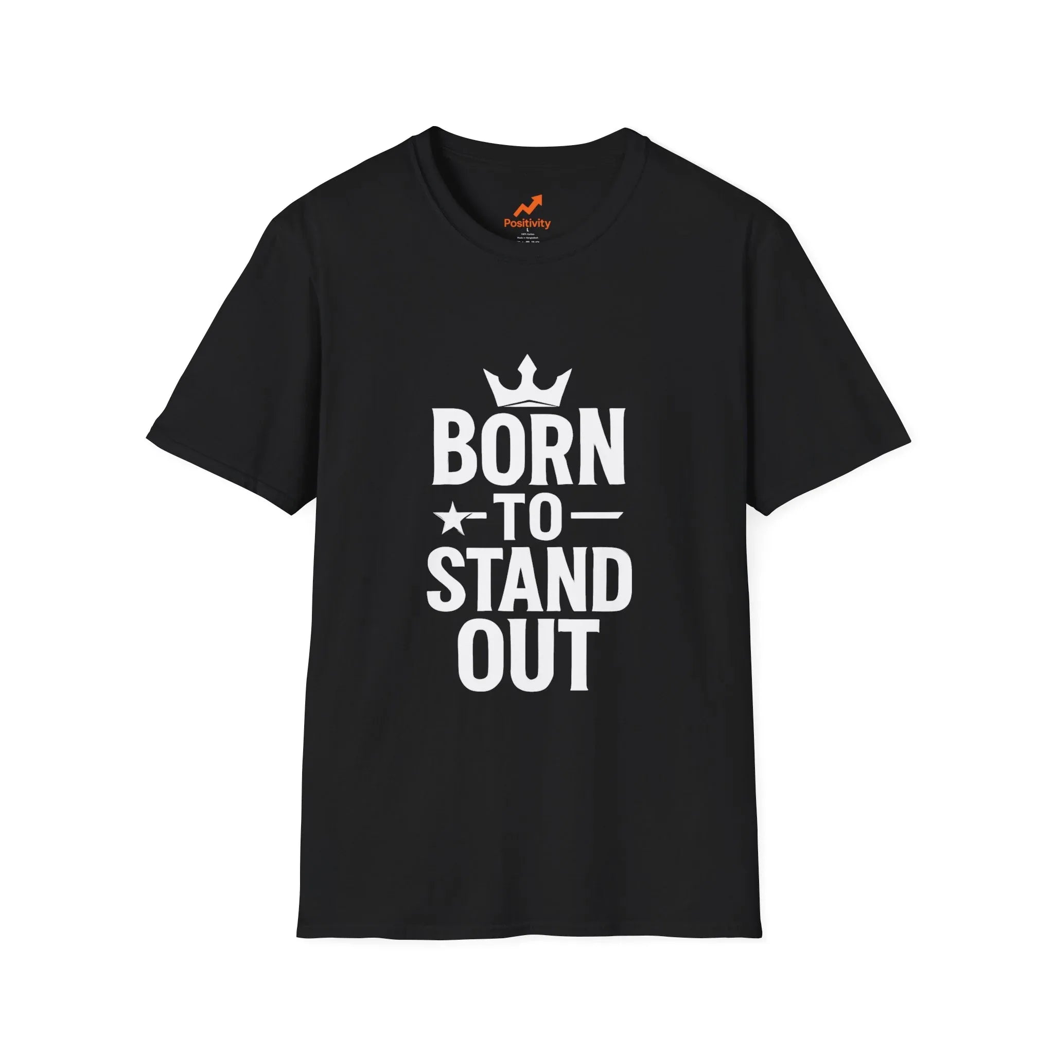 Born to Stand out Update T-Shirt - Positivity Prints