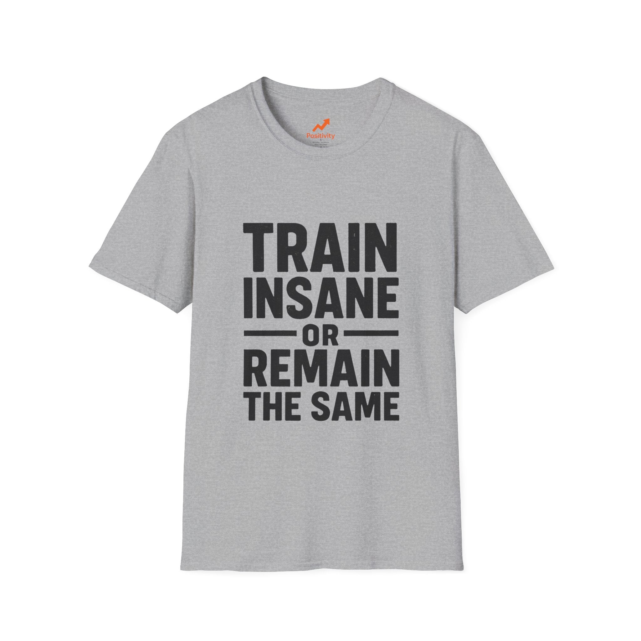 Train Insane Or Remain The Same - Positivity Prints