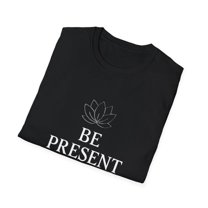 Be Present Motivational T‑Shirt – Inspirational Graphic Tee for Positive Mindset
