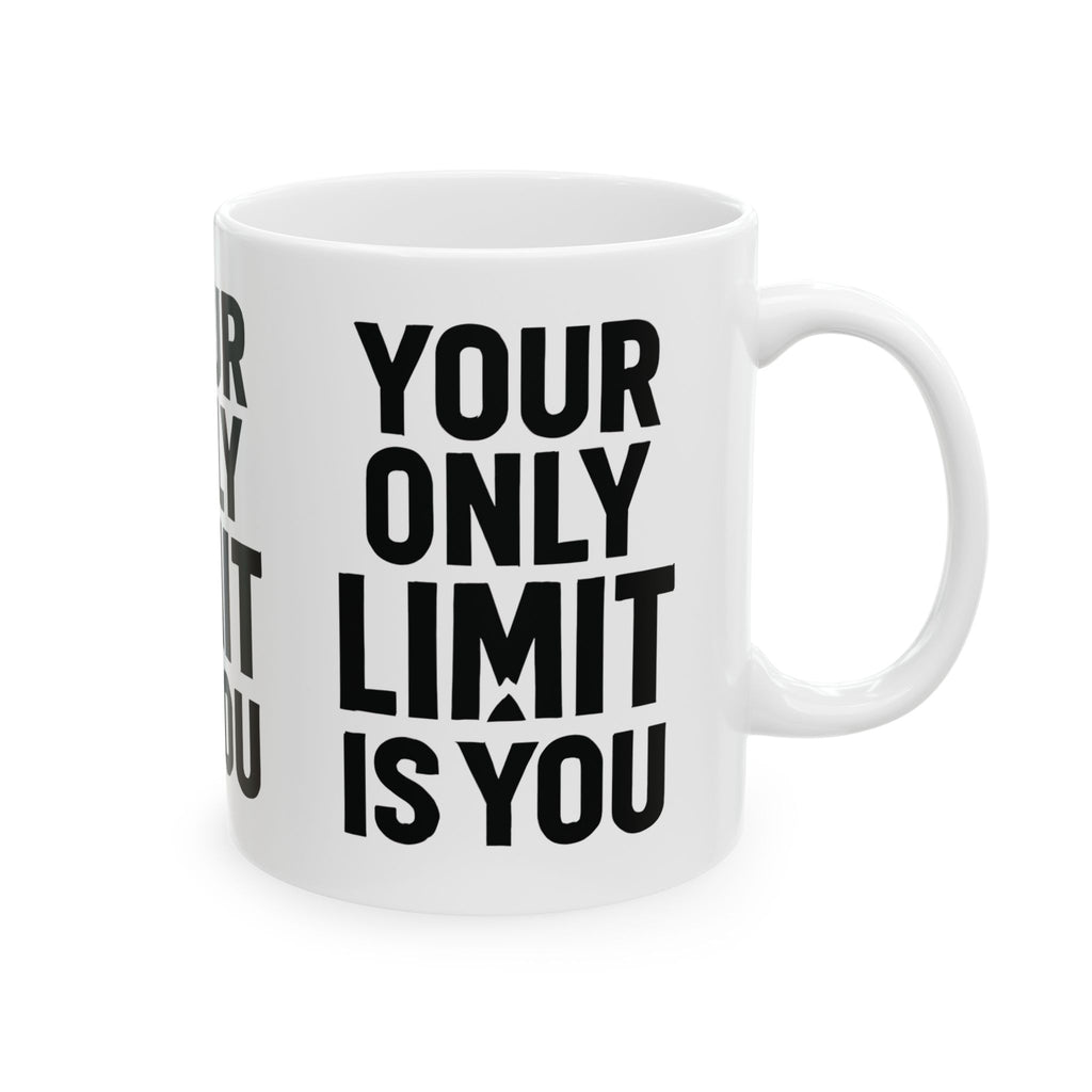 Motivational Ceramic Mug — "Your Only Limit Is You" Inspirational Coffee Cup (11oz, 15oz) - Positivity Prints