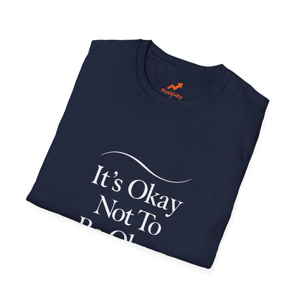 It's Okay Not To Be Okay - Positivity Prints