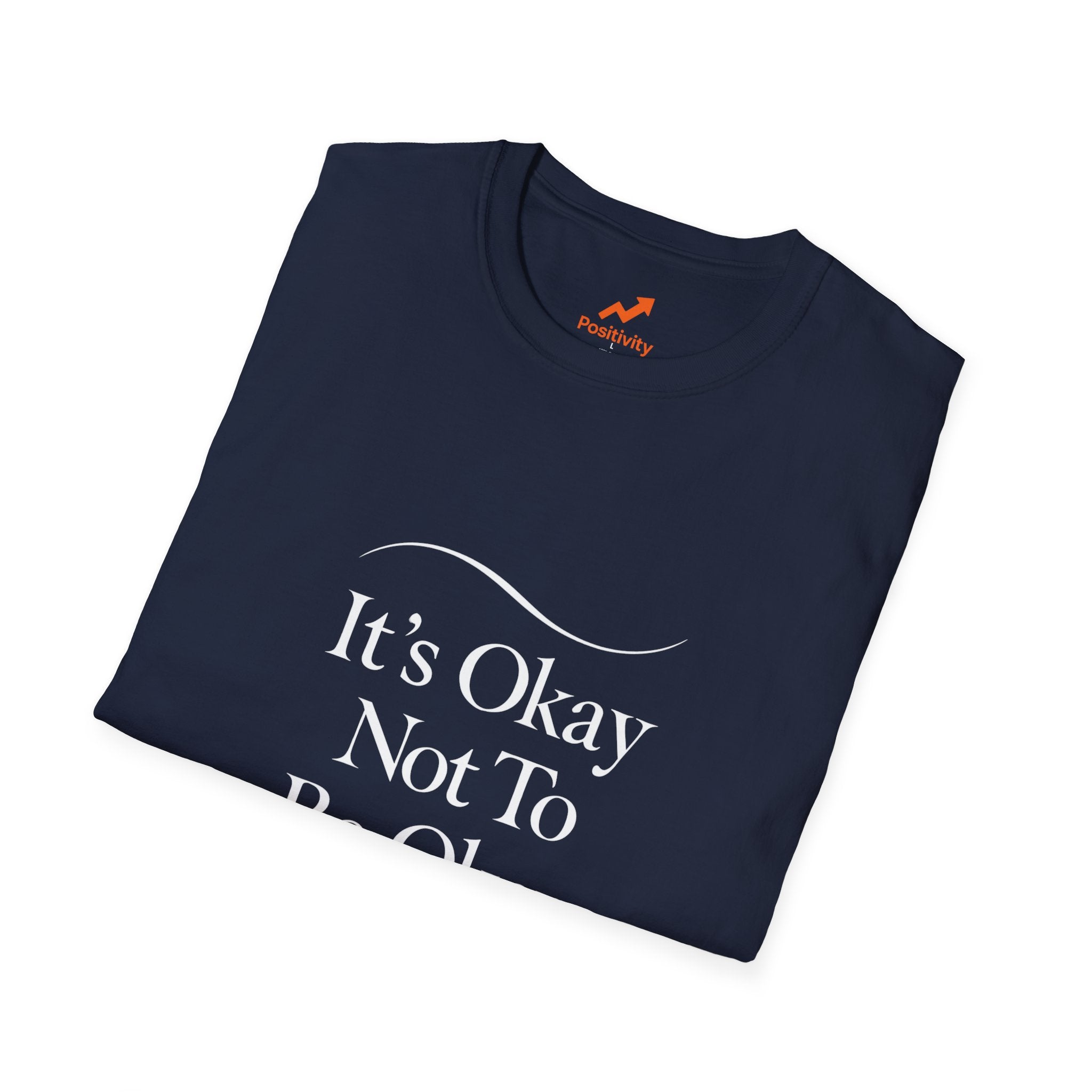 It's Okay Not To Be Okay - Positivity Prints