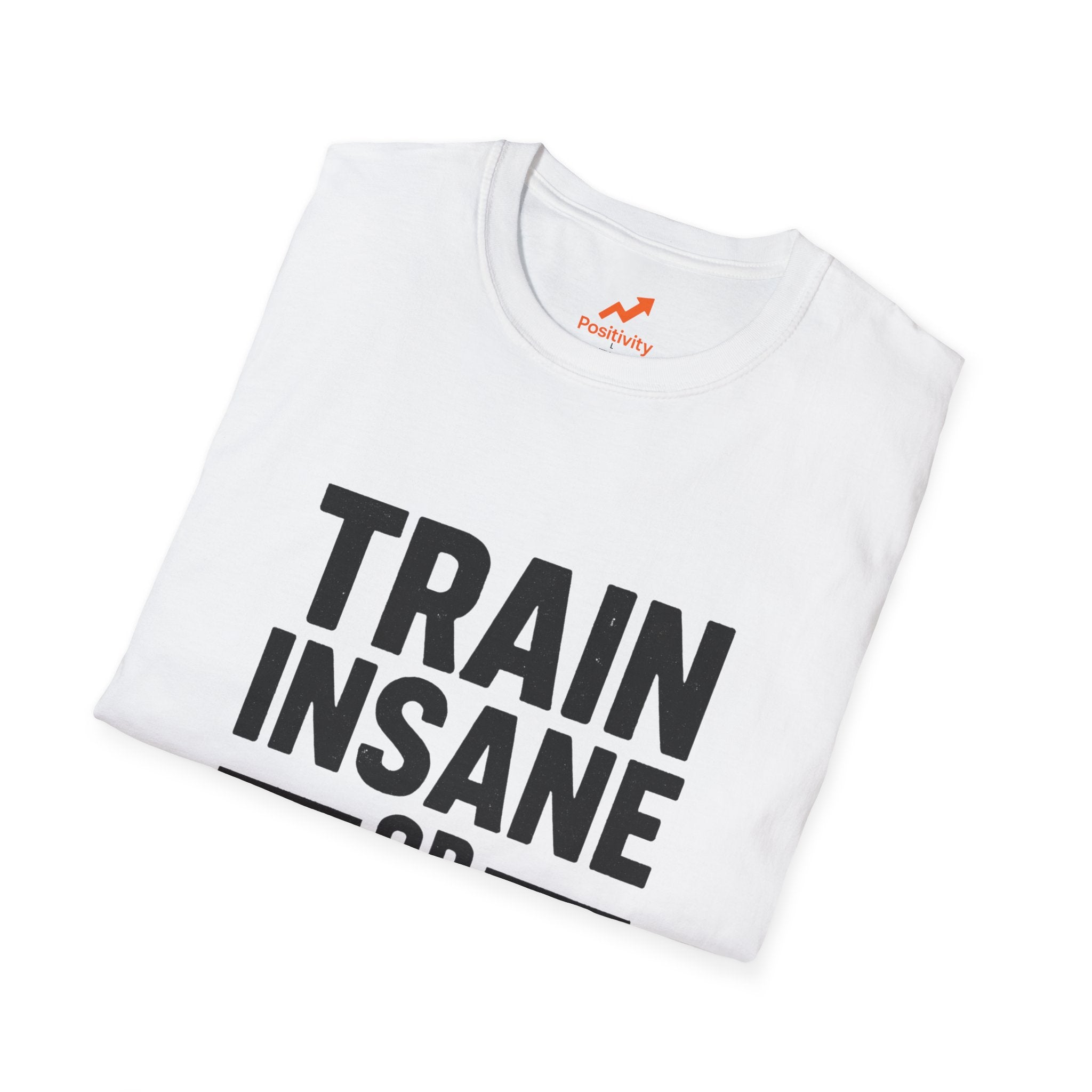 Train Insane Or Remain The Same - Positivity Prints
