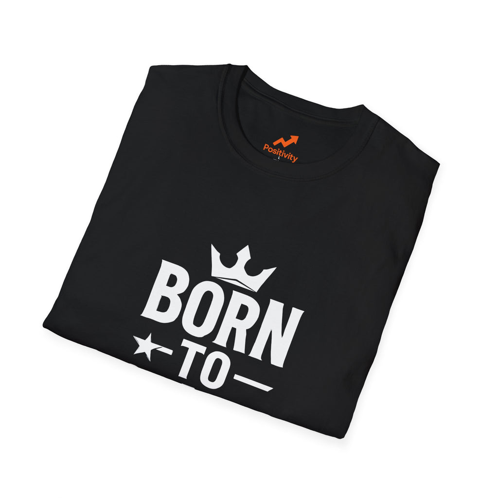 Born to Stand out Update T-Shirt - Positivity Prints