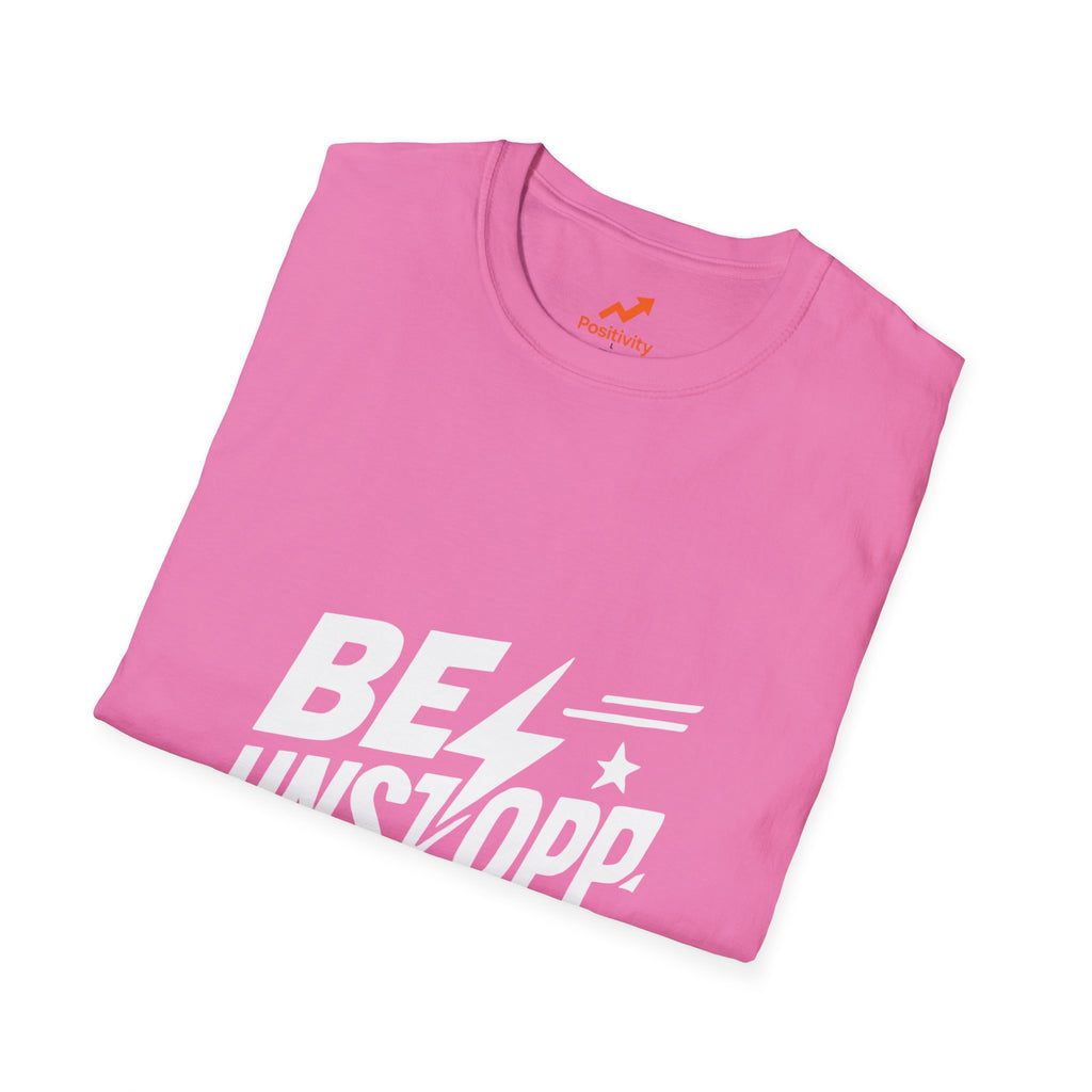 BE UNSTOPPABLE - Positivity Prints