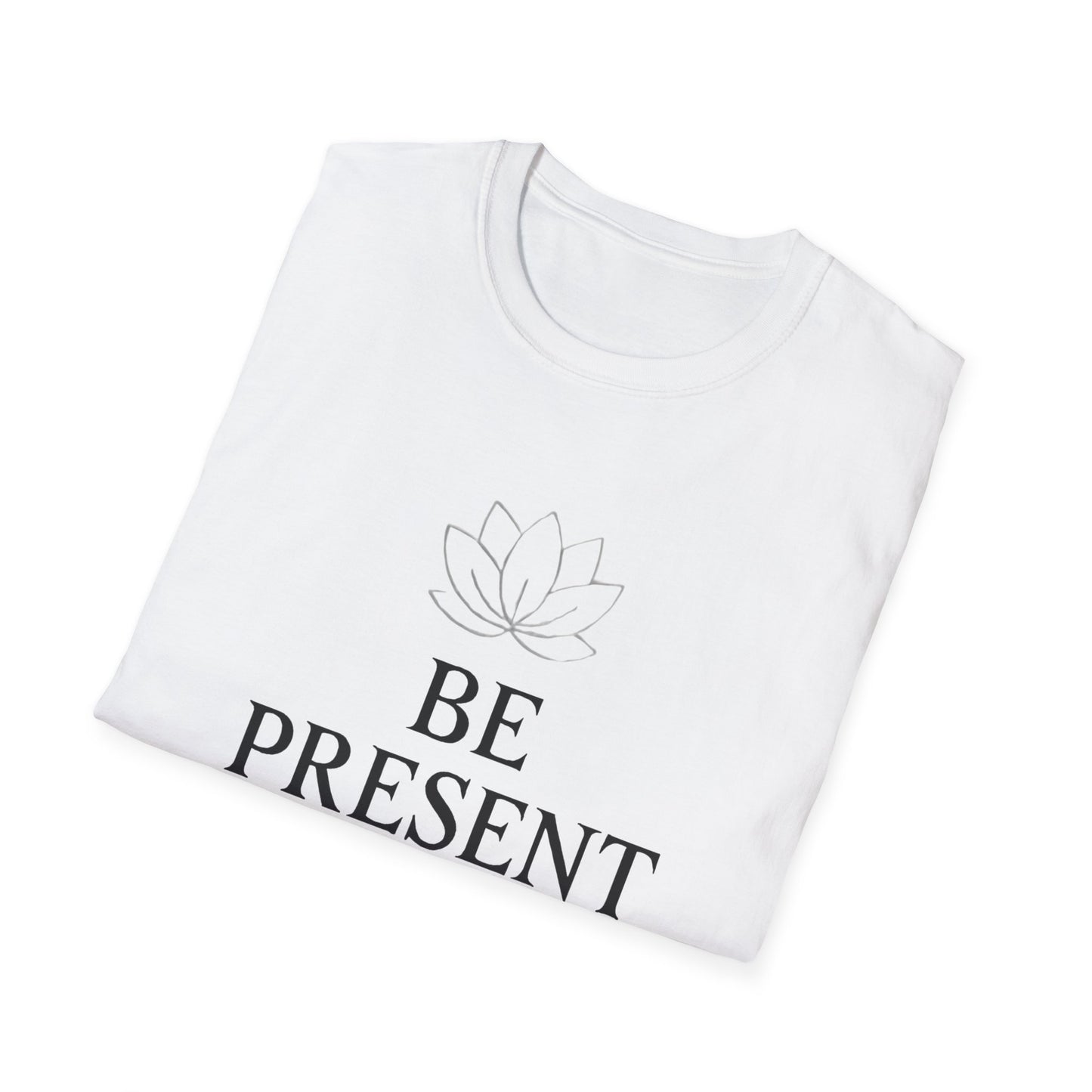 Be Present Motivational T‑Shirt – Inspirational Graphic Tee for Positive Mindset