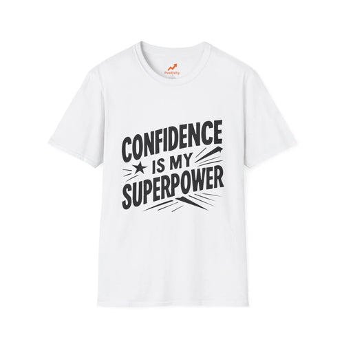Confidence Is My Superpower T-Shirt - Positivity Prints