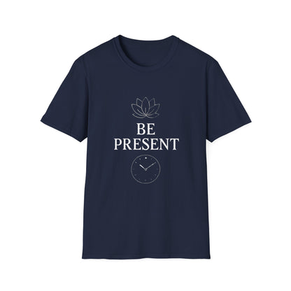 Be Present Motivational T‑Shirt – Inspirational Graphic Tee for Positive Mindset