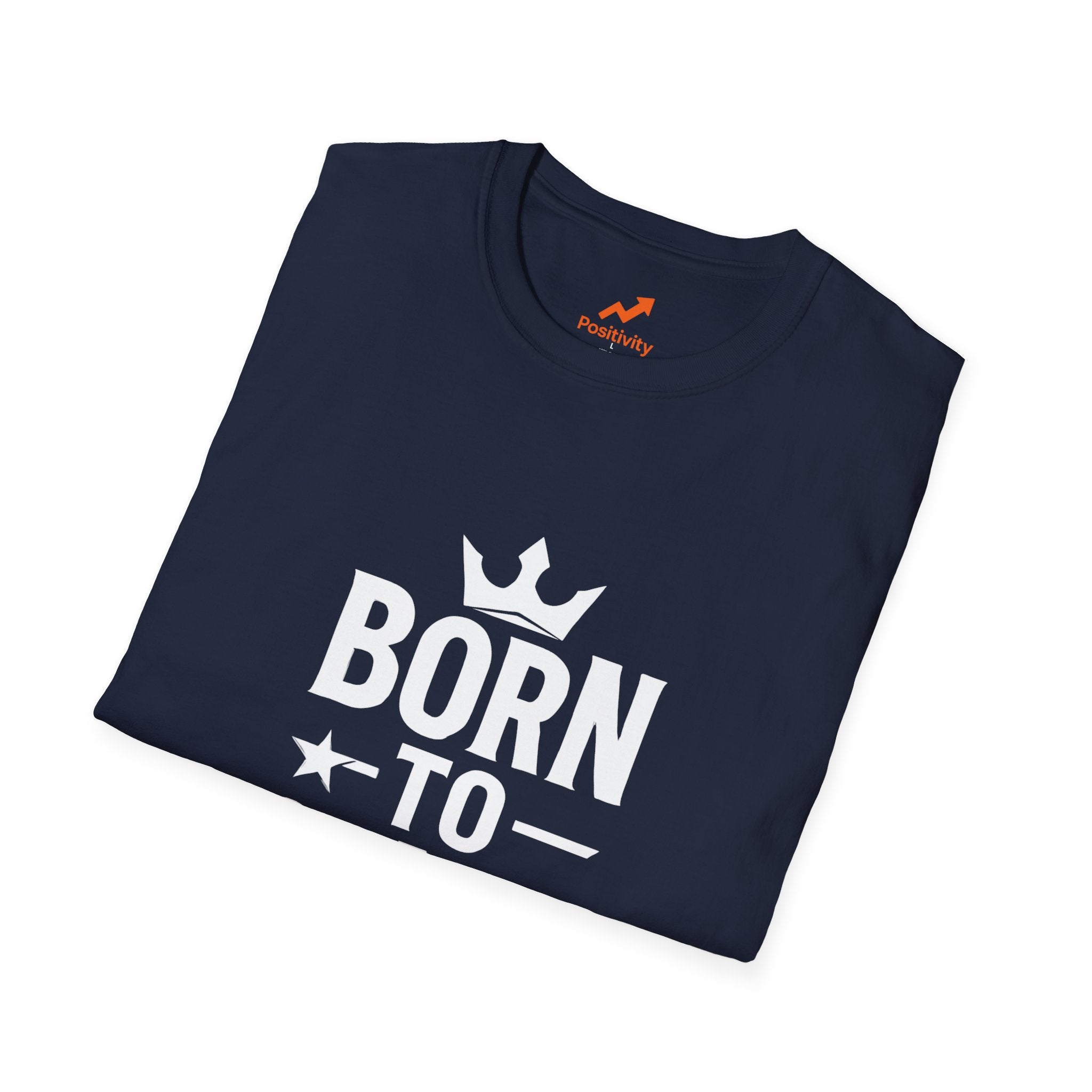 Born to Stand out Update T-Shirt - Positivity Prints