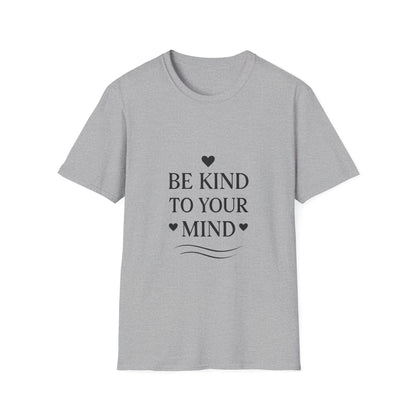 Be Kind to Your Mind T-Shirt – Mental Health Awareness Shirt