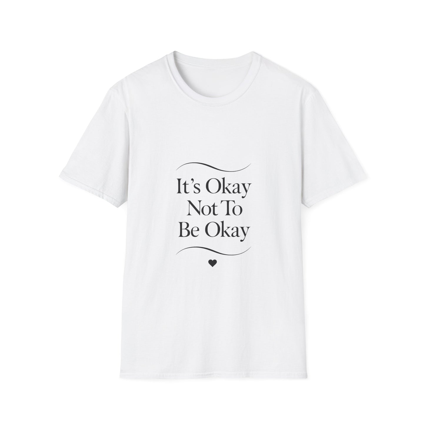 It's Okay Not To Be Okay T-Shirt | Premium Aesthetic Motivational Tee | Positivity Prints