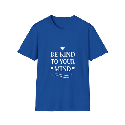 Be Kind to Your Mind T-Shirt – Mental Health Awareness Shirt