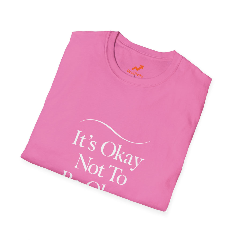 It's Okay Not To Be Okay - Positivity Prints