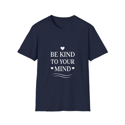 Be Kind to Your Mind T-Shirt – Mental Health Awareness Shirt