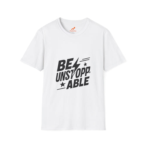 BE UNSTOPPABLE - Positivity Prints