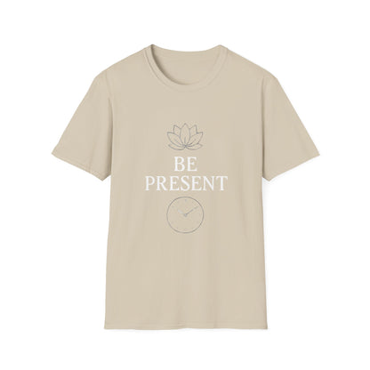 Be Present Motivational T‑Shirt – Inspirational Graphic Tee for Positive Mindset