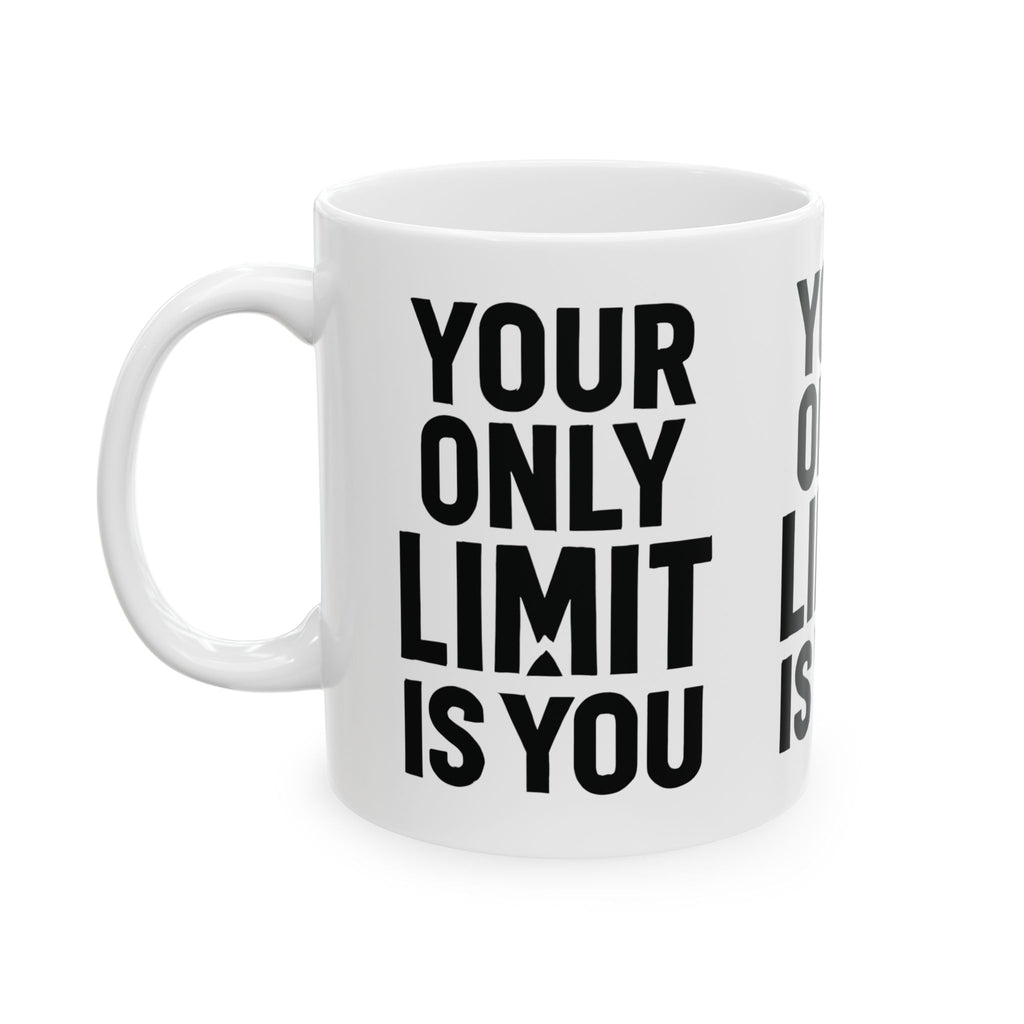 Motivational Ceramic Mug — "Your Only Limit Is You" Inspirational Coffee Cup (11oz, 15oz) - Positivity Prints