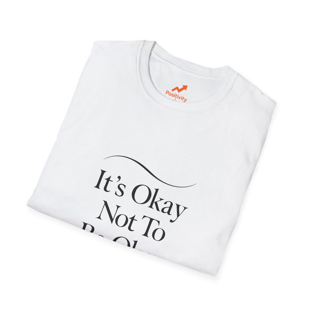It's Okay Not To Be Okay - Positivity Prints