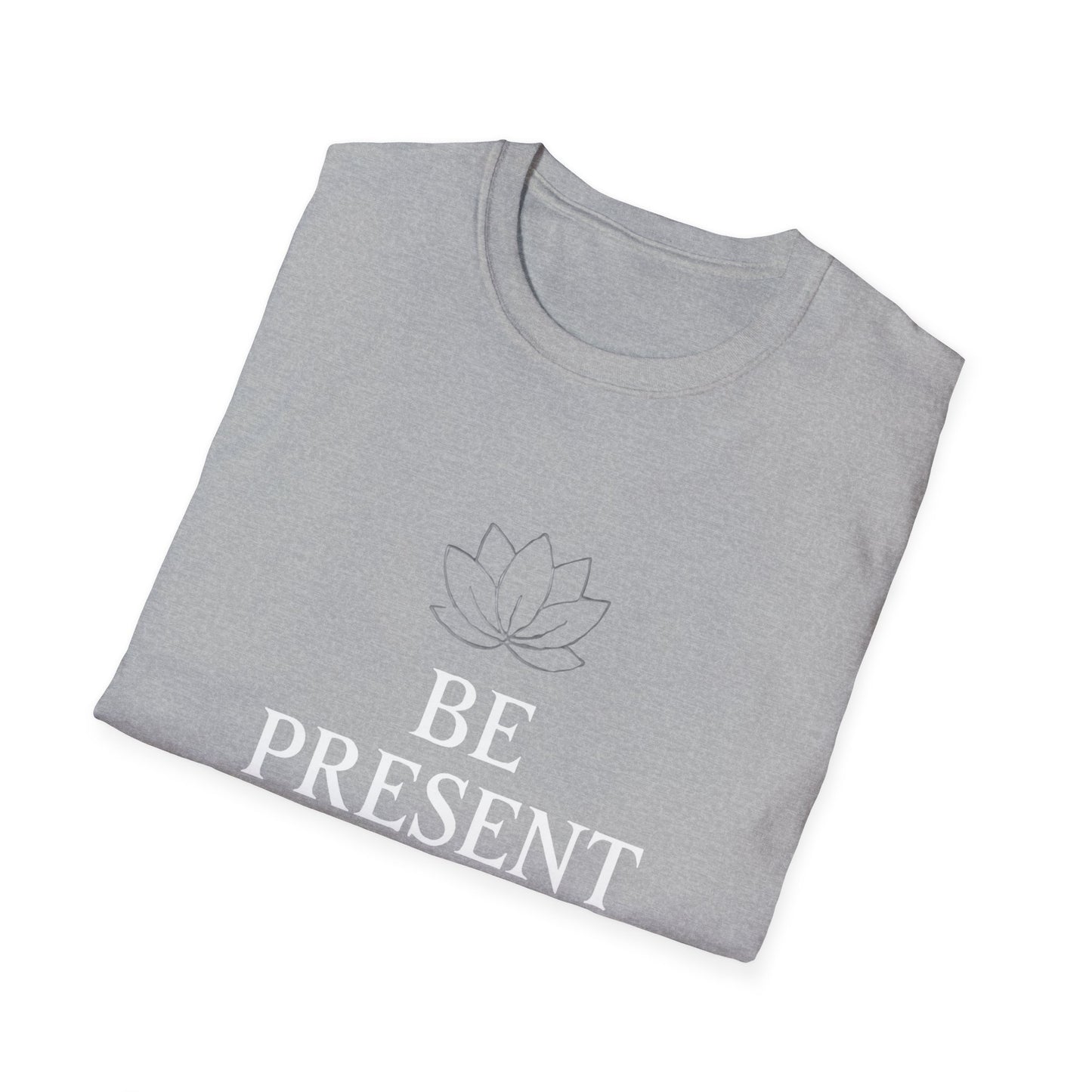 Be Present Motivational T‑Shirt – Inspirational Graphic Tee for Positive Mindset