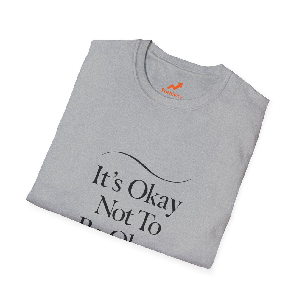 It's Okay Not To Be Okay - Positivity Prints