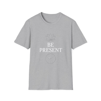 Be Present Motivational T‑Shirt – Inspirational Graphic Tee for Positive Mindset