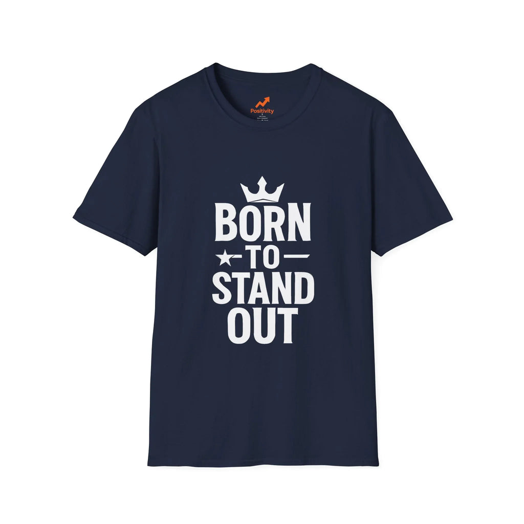 Born to Stand out Update T-Shirt - Positivity Prints