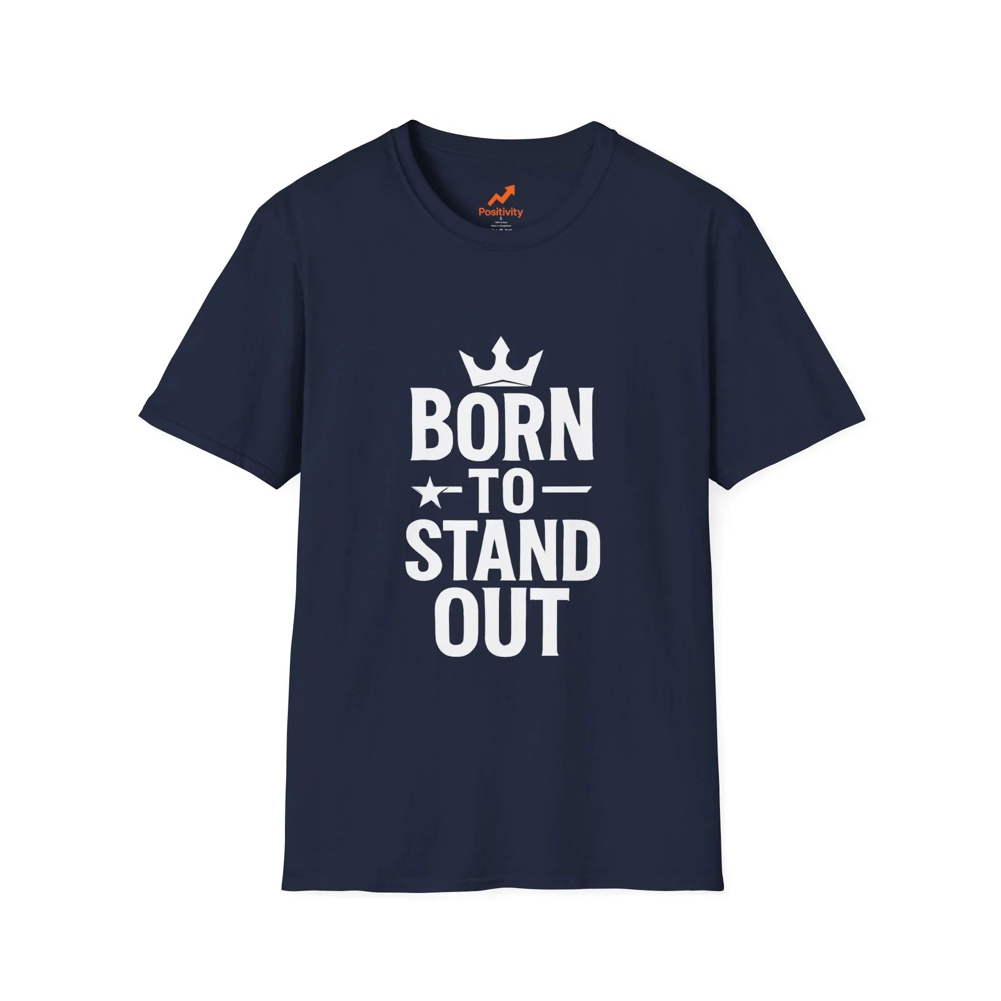 Born to Stand out Update T-Shirt - Positivity Prints