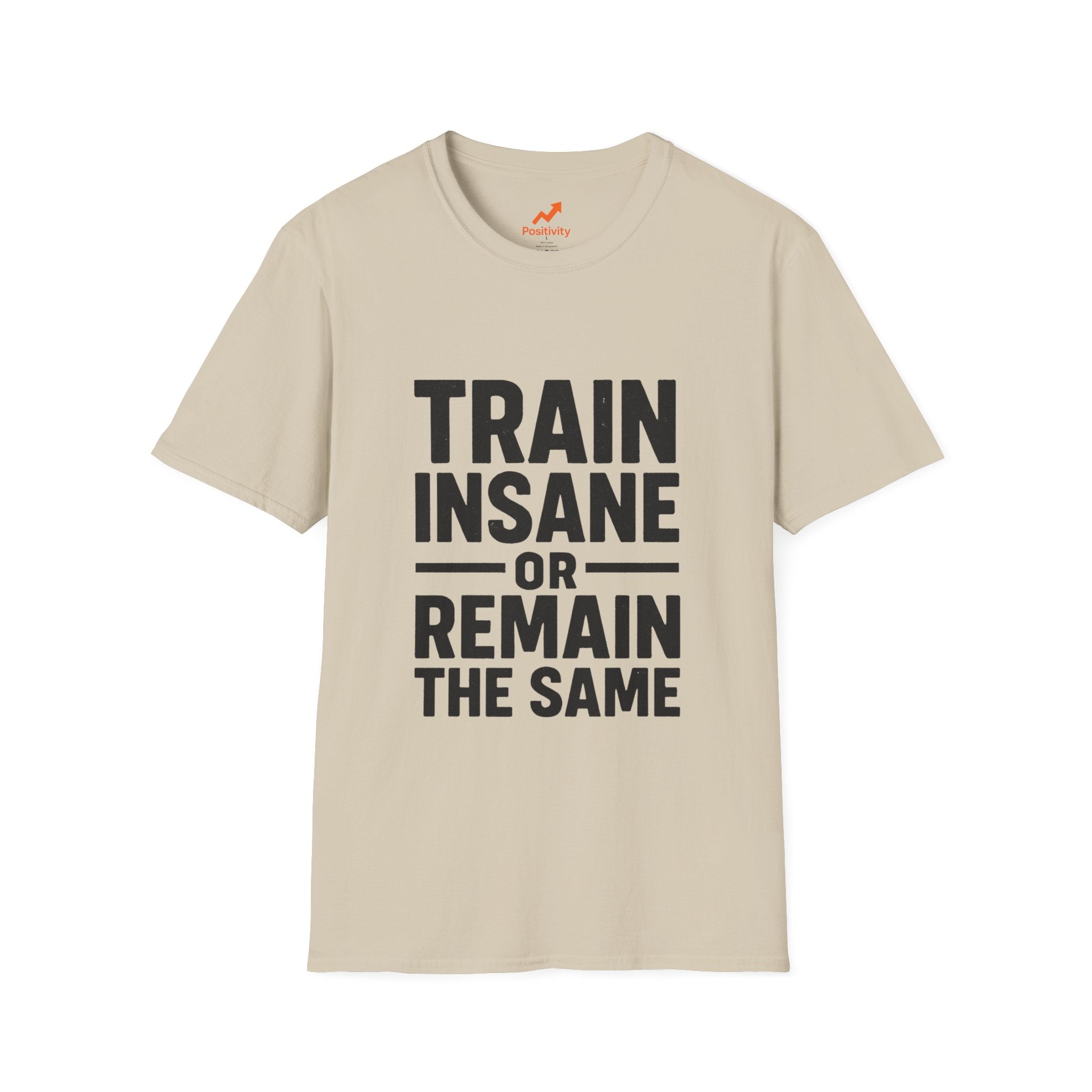 Train Insane Or Remain The Same - Positivity Prints