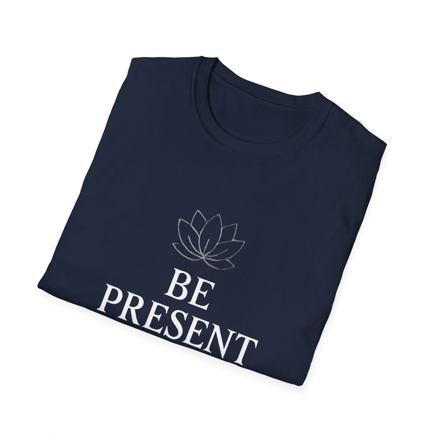 Be Present Motivational T‑Shirt – Inspirational Graphic Tee for Positive Mindset
