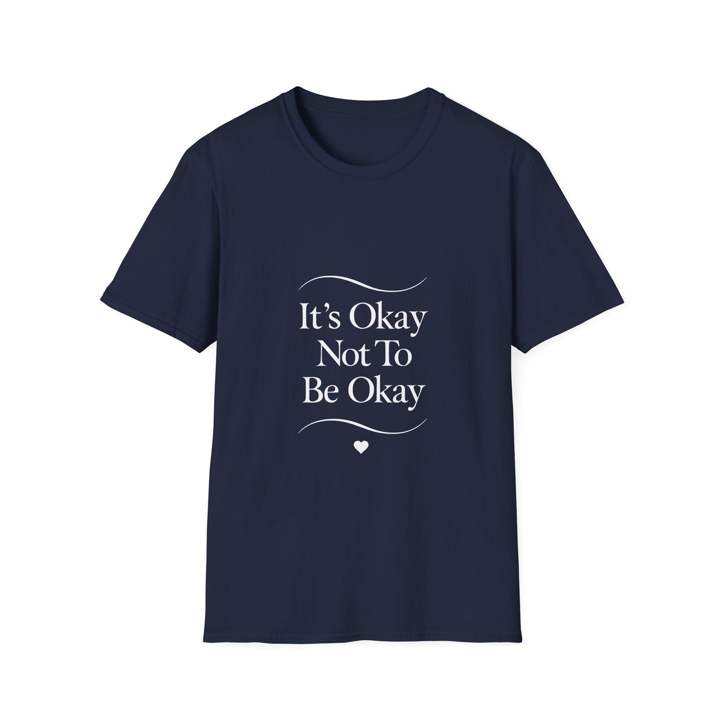 It's Okay Not To Be Okay T-Shirt | Premium Aesthetic Motivational Tee | Positivity Prints