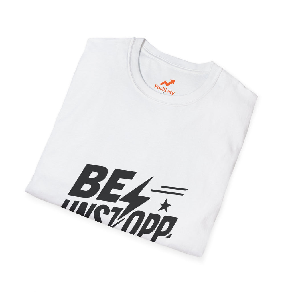 BE UNSTOPPABLE - Positivity Prints