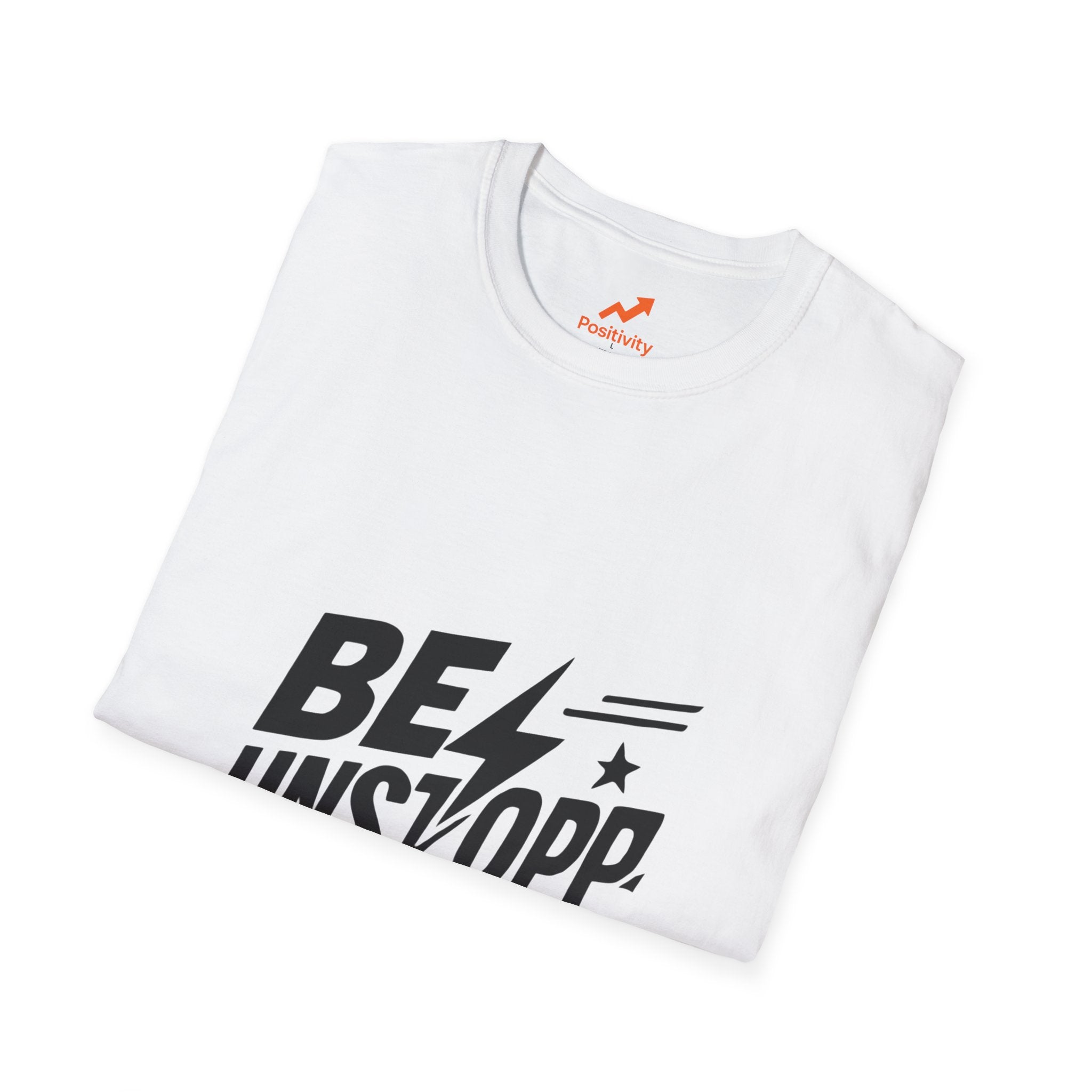 BE UNSTOPPABLE - Positivity Prints