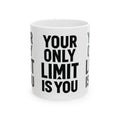 Motivational Ceramic Mug — "Your Only Limit Is You" Inspirational Coffee Cup (11oz, 15oz) - Positivity Prints