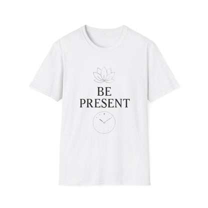 Be Present Motivational T‑Shirt – Inspirational Graphic Tee for Positive Mindset