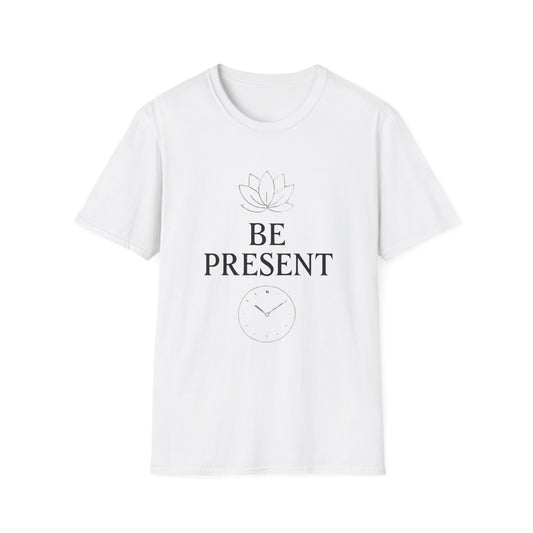 Be Present Motivational T‑Shirt – Inspirational Graphic Tee for Positive Mindset