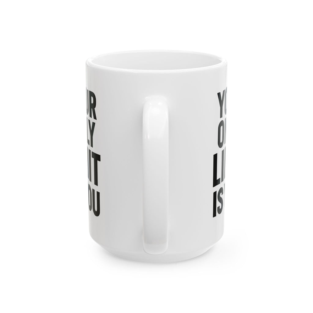 Motivational Ceramic Mug — "Your Only Limit Is You" Inspirational Coffee Cup (11oz, 15oz) - Positivity Prints