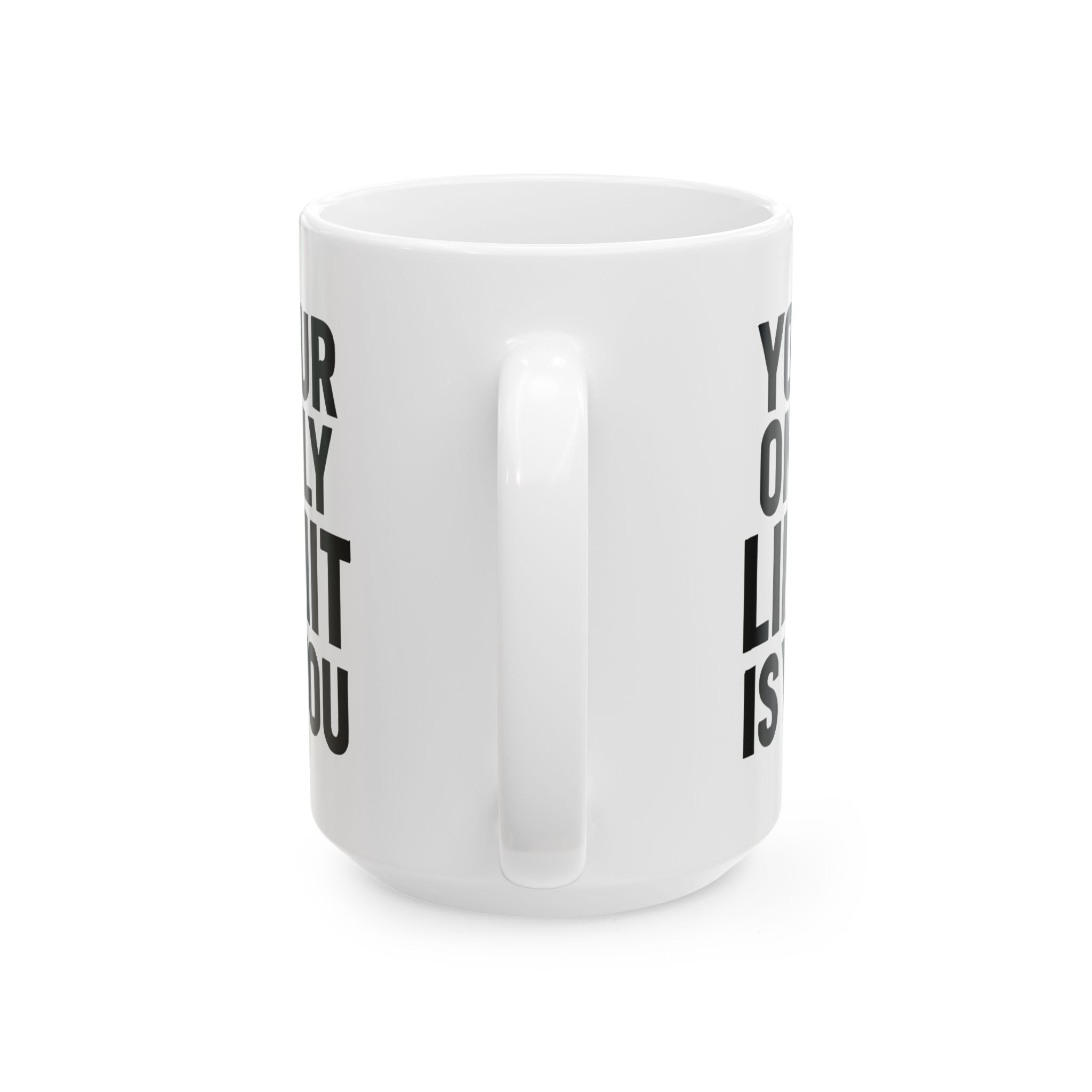 Motivational Ceramic Mug — "Your Only Limit Is You" Inspirational Coffee Cup (11oz, 15oz) - Positivity Prints