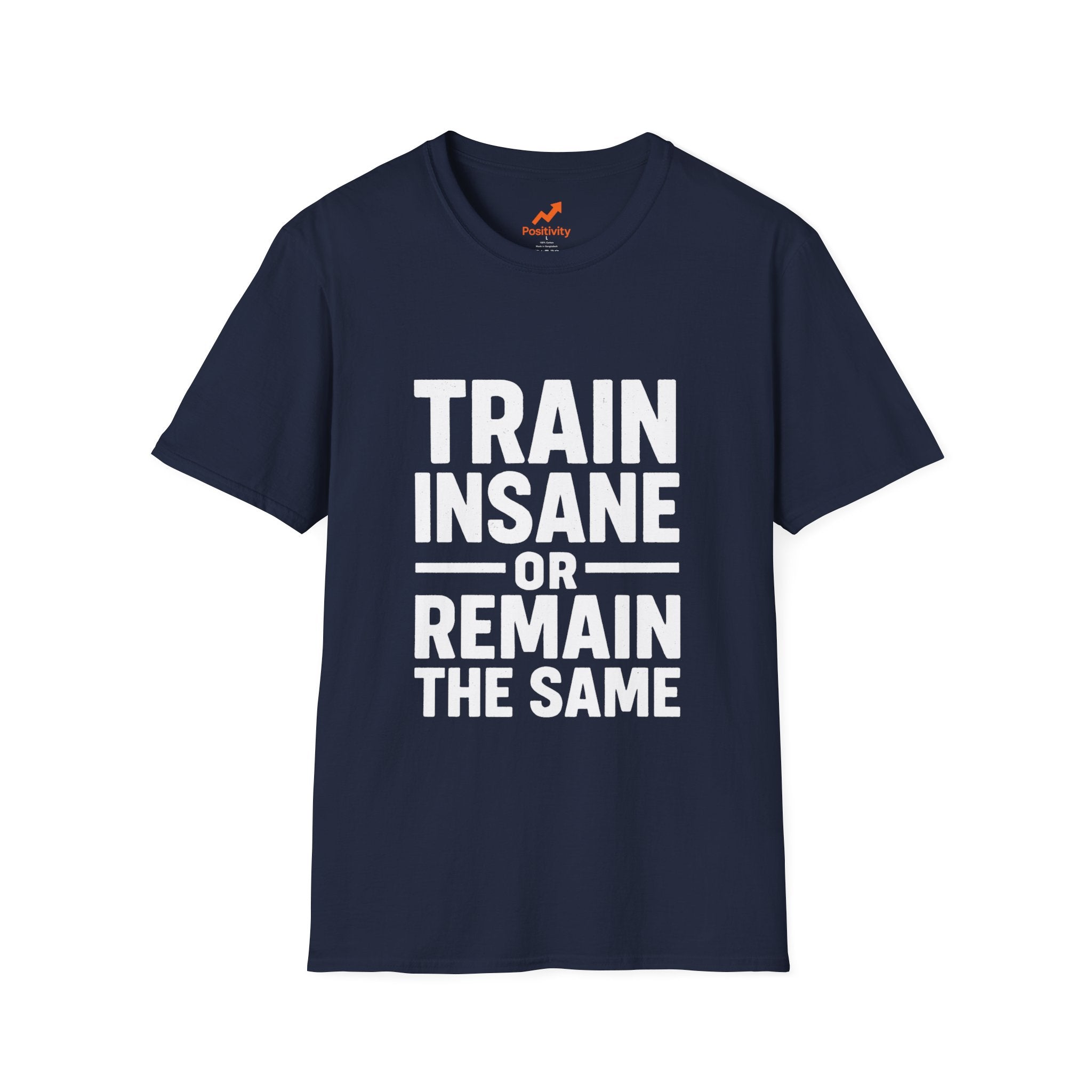 Train Insane Or Remain The Same - Positivity Prints