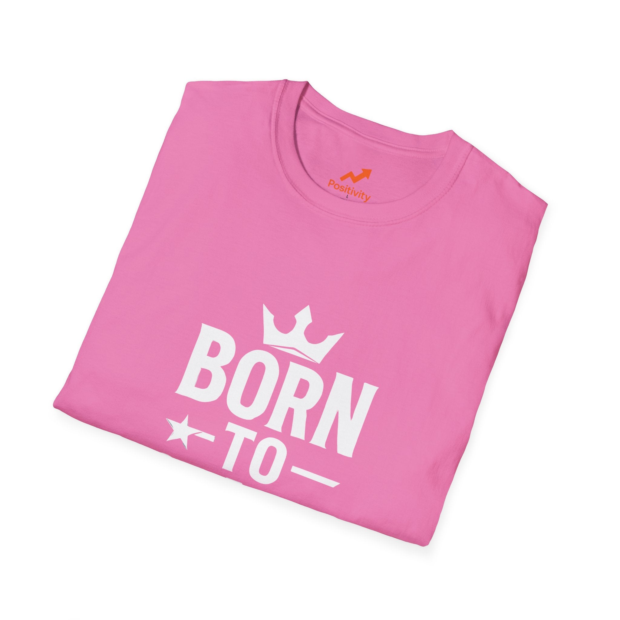 Born to Stand out Update T-Shirt - Positivity Prints
