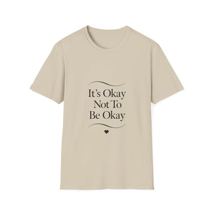It's Okay Not To Be Okay T-Shirt | Premium Aesthetic Motivational Tee | Positivity Prints