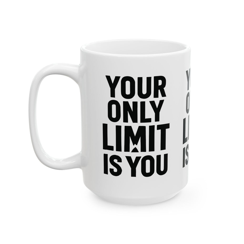 Motivational Ceramic Mug — "Your Only Limit Is You" Inspirational Coffee Cup (11oz, 15oz) - Positivity Prints