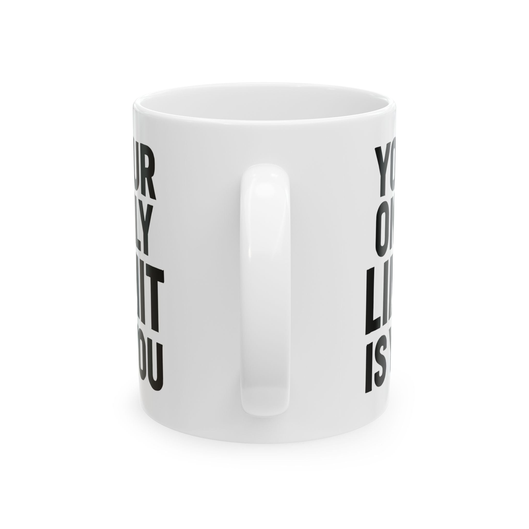 Motivational Ceramic Mug — "Your Only Limit Is You" Inspirational Coffee Cup (11oz, 15oz) - Positivity Prints