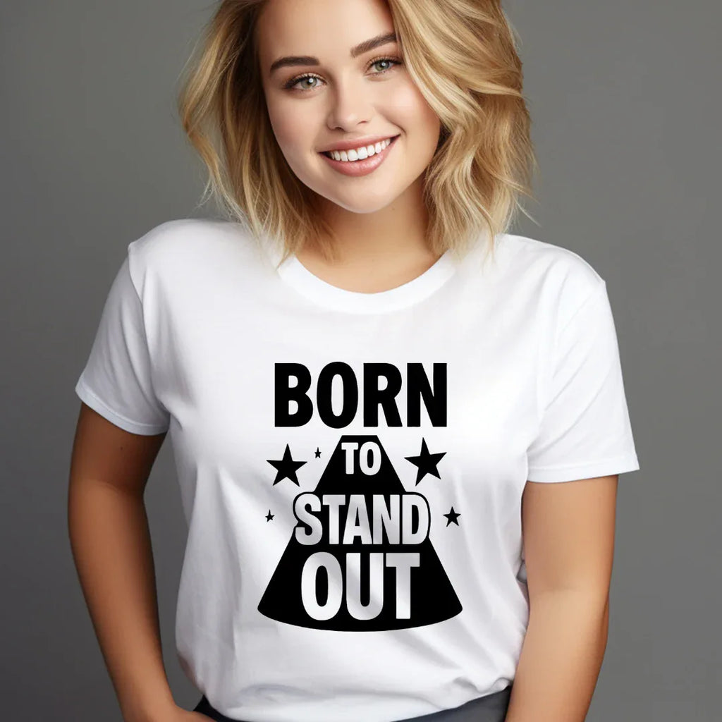 Born to Stand out Update T-Shirt - Positivity Prints