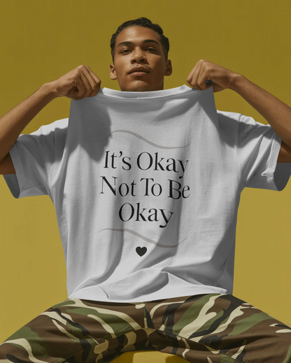 It's Okay Not To Be Okay T-Shirt | Premium Aesthetic Motivational Tee | Positivity Prints