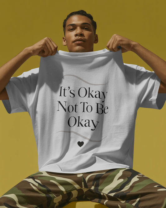 It's Okay Not To Be Okay T-Shirt | Premium Aesthetic Motivational Tee | Positivity Prints